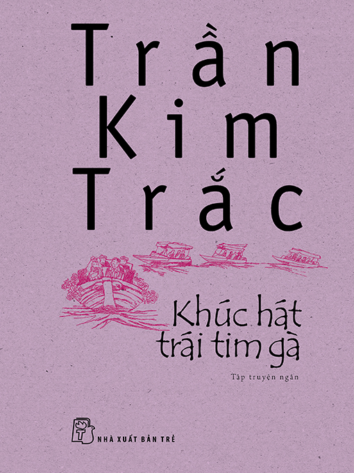 Title details for Khúc hát trái tim gà by Trần Kim Trắc - Available